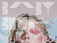 LUCIE exhibition 'BABY BLUE'