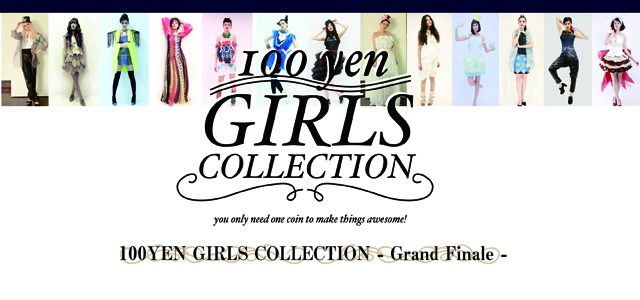 100YEN GIRLS COLLECTION ーGrand Finaleー（4/27〜5/2）