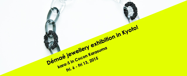 Démaé jewellery exhibition in Kyoto ! (3/6~13)