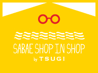 SABAE SHOP IN SHOP by TSUGI (4/7~19)