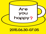 Are you happy? (6/30〜7/5)