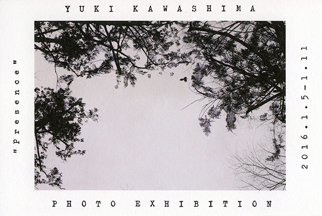 「Presence」YUKI KAWASHIMA Photo Exhibition(1/5〜11)