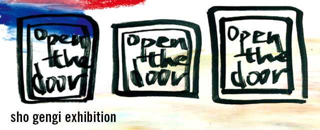 Sho gengi exhibition : Open the door (11/21~27)