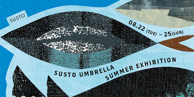 SUSTO SUMMER EXHIBITION 2019（8/22~25）